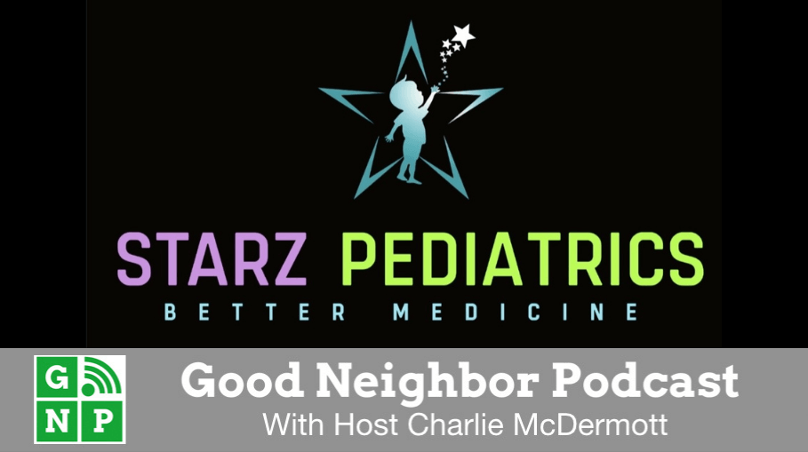 EP #646: Starz Pediatrics Primary & Urgent Care with Dr. Shahzaib Mirza -  Good Neighbor Podcast